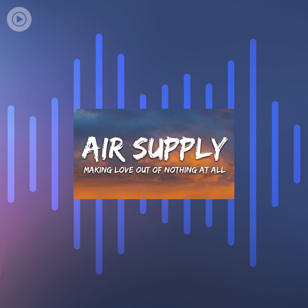 Air supply making love out of nothing at all lyrics radio familiar